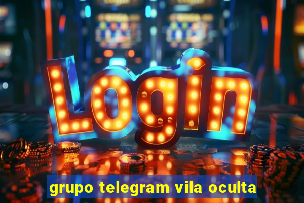 grupo telegram vila oculta